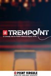 Le Trempoint - Le Point Virgule