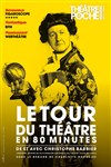 Le Tour du Théâtre en 80 minutes | avec Christophe Barbier - Théâtre de Poche Montparnasse - Le Poche