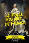 La folle histoire de France - La Comédie d'Aix