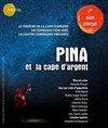 Pina et La Cape d'Argent - Théâtre El Duende