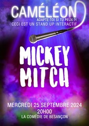 Mickey Mitch dans Caméléon, adapte toi si tu peux Comdie de Besanon Affiche