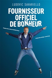 Ludovic Savariello dans Fournisseur officiel de bonheur La Compagnie du Caf-Thtre - Petite salle Affiche