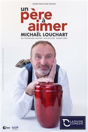 Michaël Louchart dans Un père à aimer La Divine Comdie - Salle 2 Affiche
