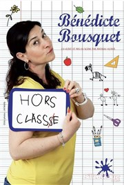 Bénédicte Bousquet dans Hors classe La Comdie de Lille Affiche
