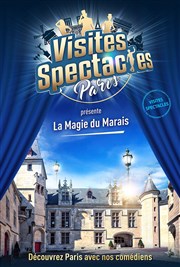 Les Visites-Spectacles : La Magie du Marais Mtro Pont Marie Affiche