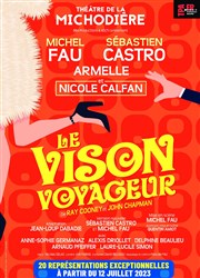 Le Vison Voyageur | avec Michel Fau, Sébastien Castro et Armelle Thtre de La Michodire Affiche