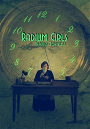 Radium Girls, Beautés Mortelles | Théâtre immersif Le Ddale Affiche